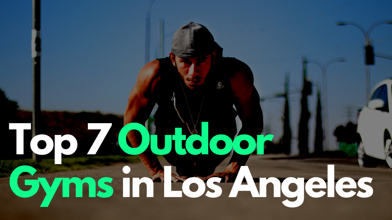 You are currently viewing Top 7 Outdoor Gyms in Los Angeles, California