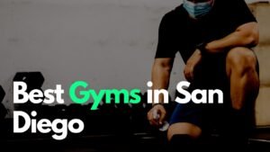 Read more about the article Top 10 Best Gyms in San Diego, CA