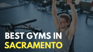 Read more about the article Top 5 Best Gyms in Sacramento, CA