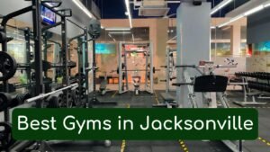 Read more about the article Top 10 the Best Gyms in Jacksonville, FL