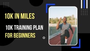 Read more about the article What is 10K in Miles? 10K Training Plan for Beginners